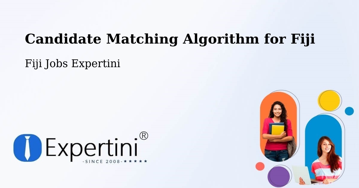 Candidate Matching Algorithm Overview – Fiji - Fiji Jobs Expertini