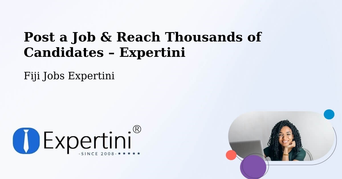Post a Job in Fiji – Hire the Right Talent - Fiji Jobs Expertini