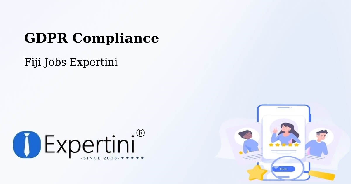 EU GDPR Compliance Statement – Fiji - Fiji Jobs Expertini