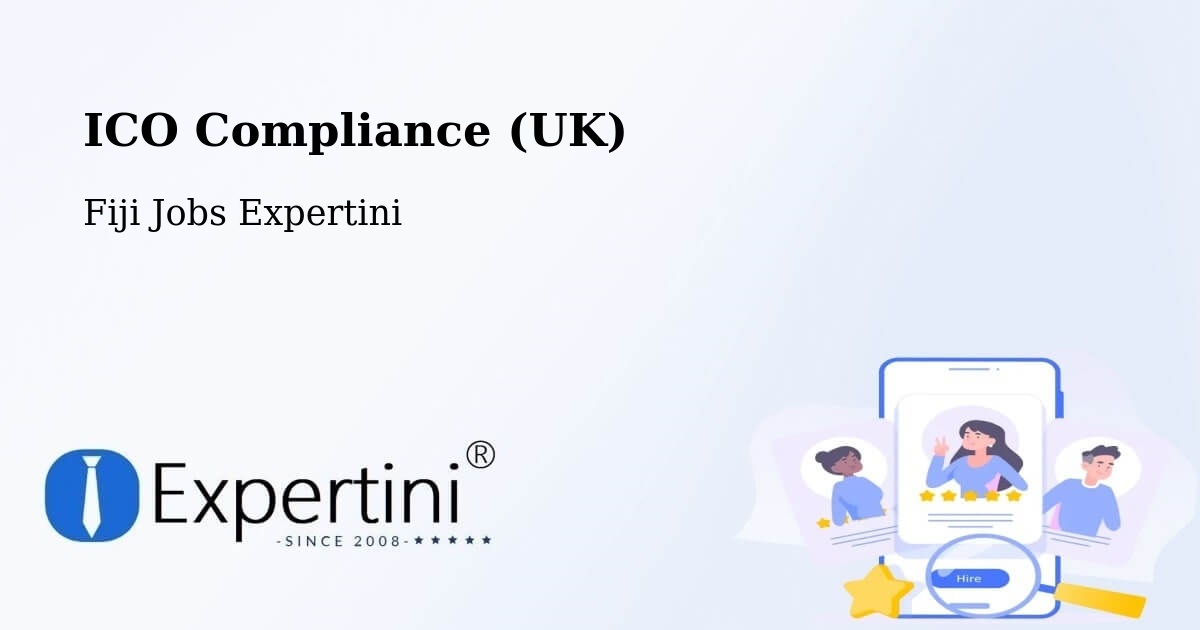 UK Data Protection & ICO Compliance – Fiji - Fiji Jobs Expertini