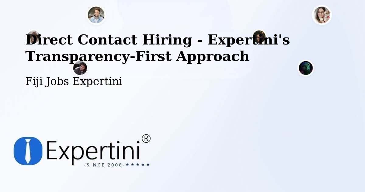 Direct Contact Hiring - Expertini's Transparency-First Approach - Fiji Jobs Expertini