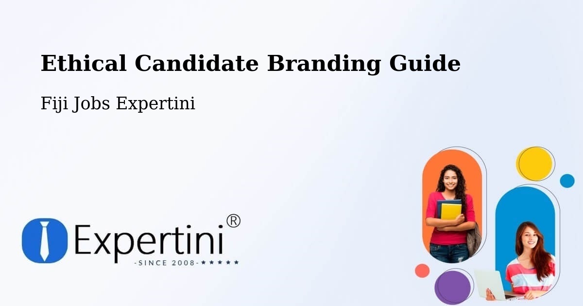 Ethical Candidate Branding Guide - Fiji Jobs Expertini