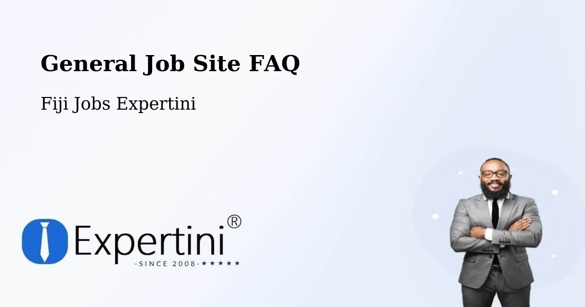 General Job Site FAQ - Fiji Jobs Expertini