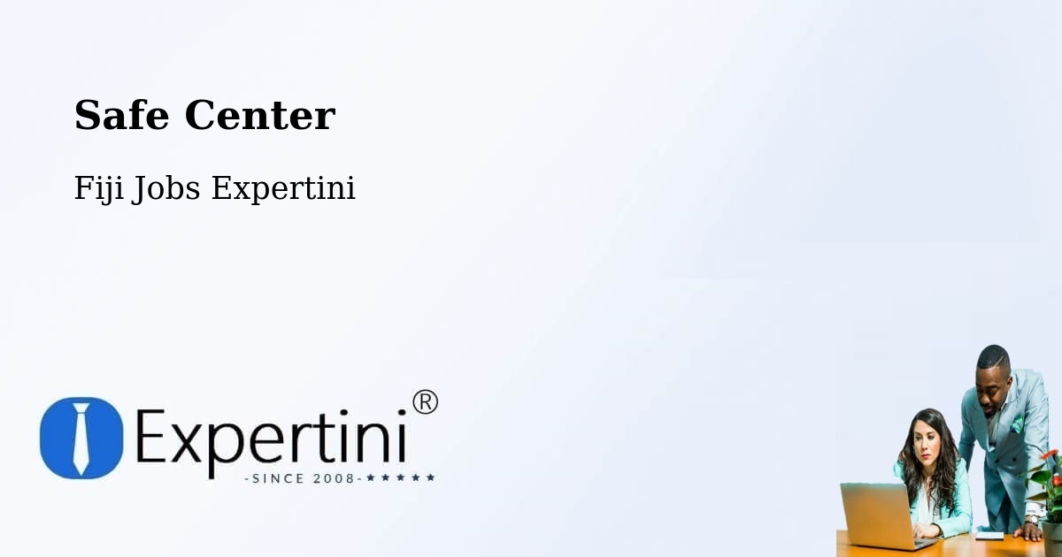 Safe Center - Fiji Jobs Expertini