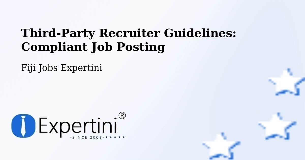 Third-Party Recruiter Guidelines: Compliant Job Posting - Fiji Jobs Expertini
